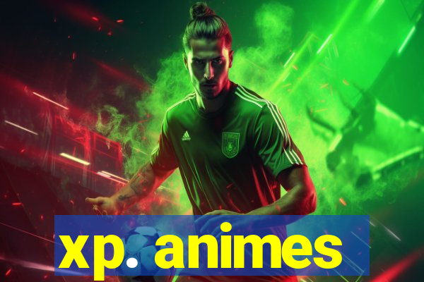 xp. animes